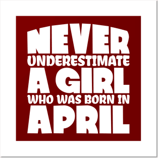 Never underestimate a girl who was born in April Posters and Art